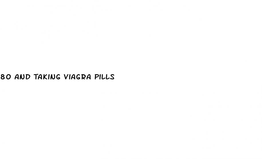 80 And Taking Viagra Pills