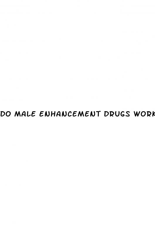 Do Male Enhancement Drugs Work