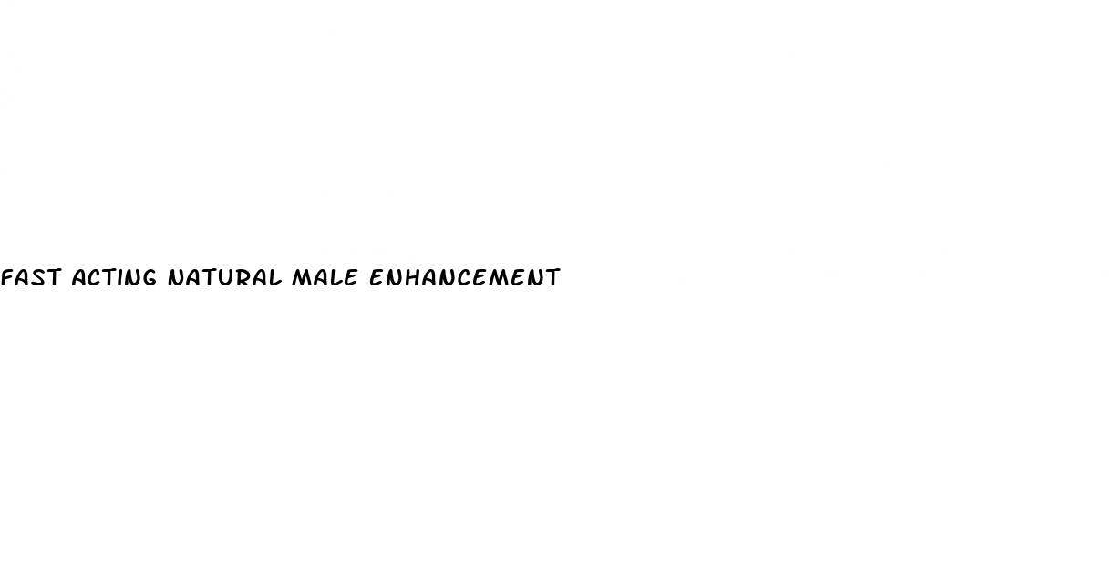 Fast Acting Natural Male Enhancement