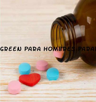 Green Para Hombres Paradise Sex Pills