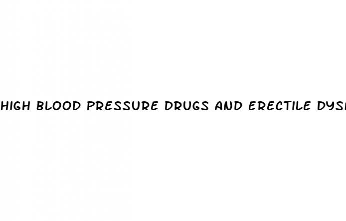 High Blood Pressure Drugs And Erectile Dysfunction