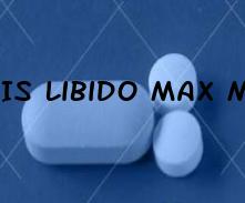 Is Libido Max Male Enhancement Safe