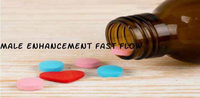 Male Enhancement Fast Flow