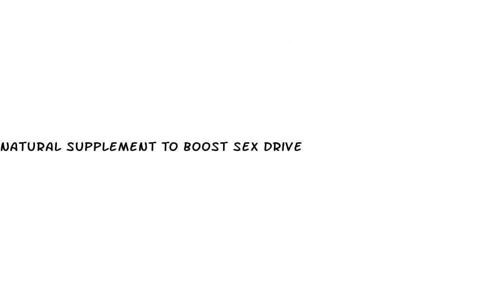 Natural Supplement To Boost Sex Drive