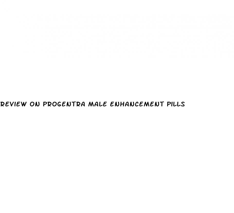 Review On Progentra Male Enhancement Pills