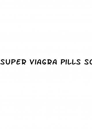 Super Viagra Pills Soft Pill