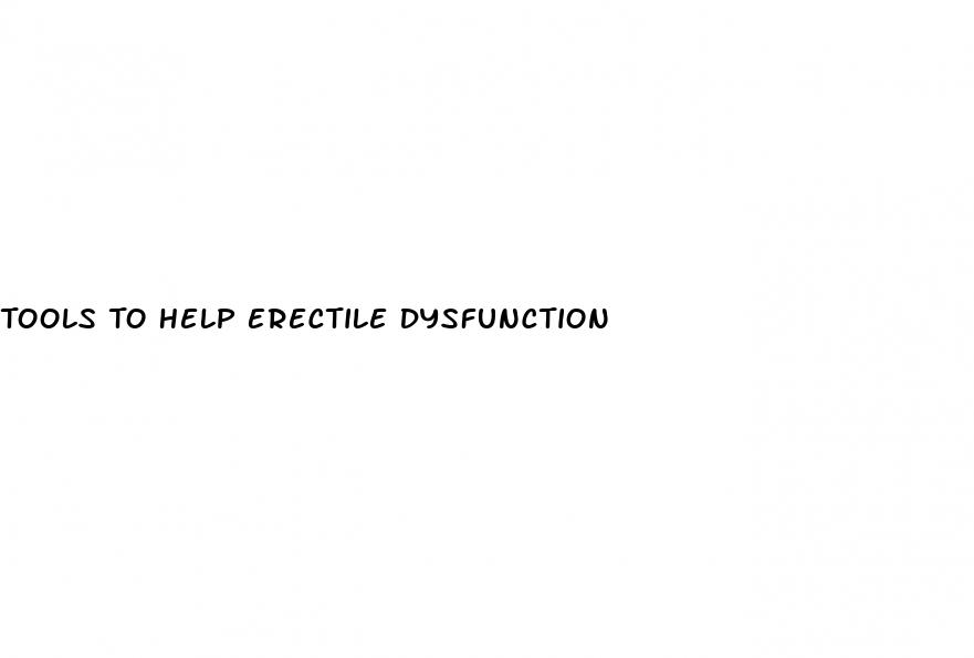 Tools To Help Erectile Dysfunction