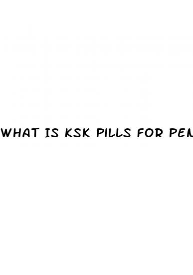 What Is Ksk Pills For Penis Enlargement