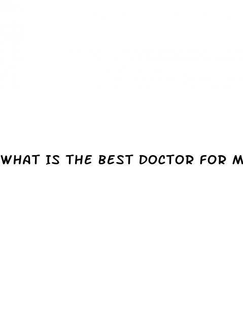 What Is The Best Doctor For Male Enhancement