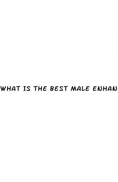 What Is The Best Male Enhancement Pill For Ed